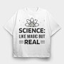Science Like Magic but Real, Tricou Oversize Barbati (Unisex)