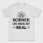 Science Like Magic but Real, Tricou Barbati (Unisex)