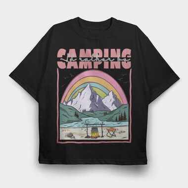 I D Rather Camping, Tricou Oversize Barbati (Unisex)