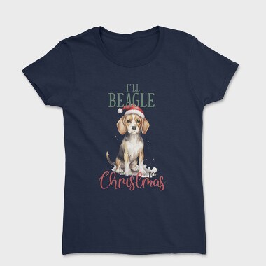 I Ll Beagle For Christmas, Tricou Femei