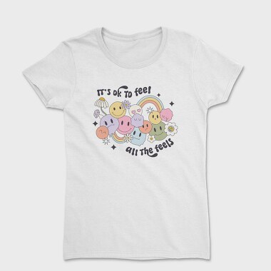 It Is Ok To Feel All The Feels, Tricou Femei