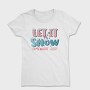 Let It Snow Somewhere Else, Tricou Femei