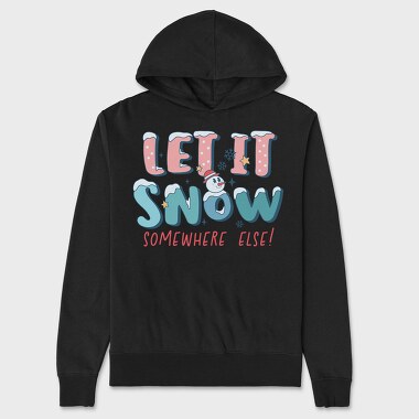 Let It Snow Somewhere Else, Hanorac Oversize Barbati (Unisex)