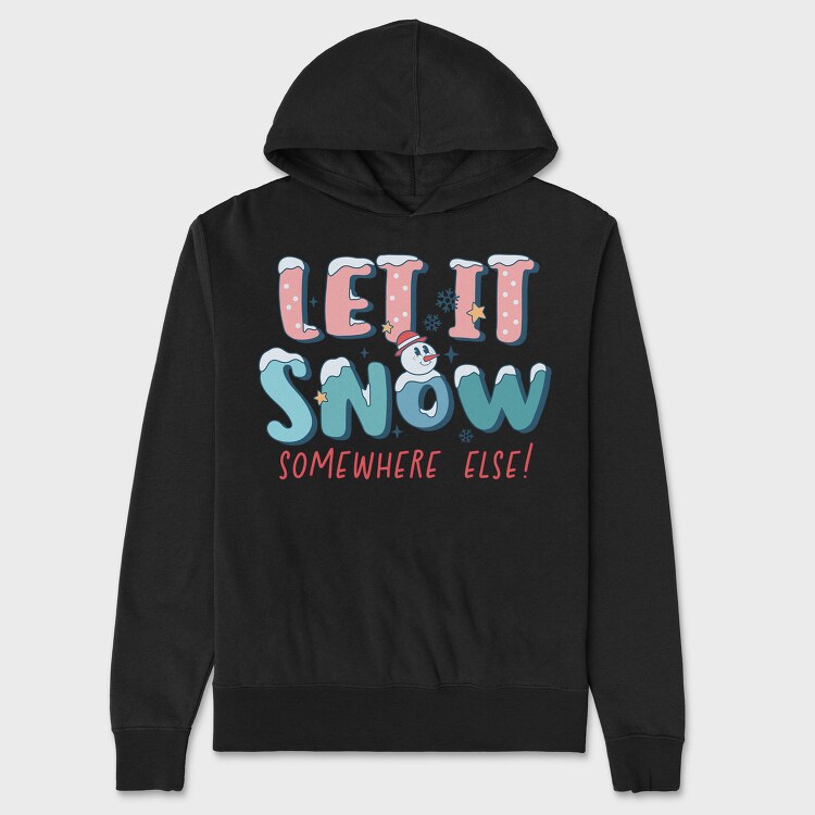 Let It Snow Somewhere Else, Hanorac Oversize Barbati (Unisex)