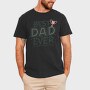 Best Dad Ever, Tricou Barbati (Unisex)