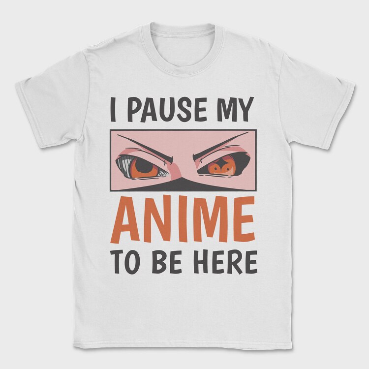 Anime Eyes Pause Here, Tricou Barbati (Unisex)