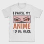 Anime Eyes Pause Here, Tricou Barbati (Unisex)