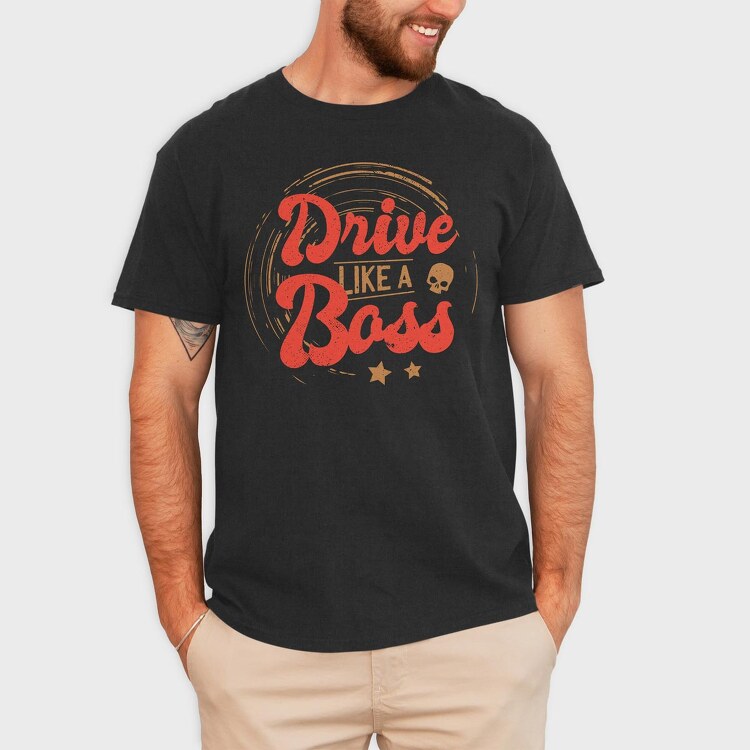 Drive Like A Boss, Tricou Barbati (Unisex)