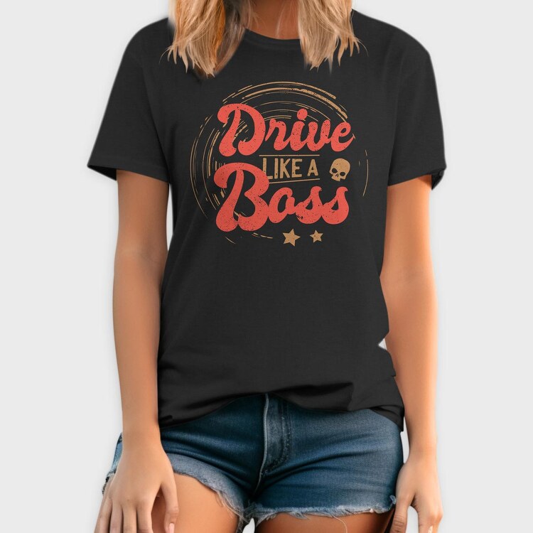 Drive Like A Boss, Tricou Barbati (Unisex)