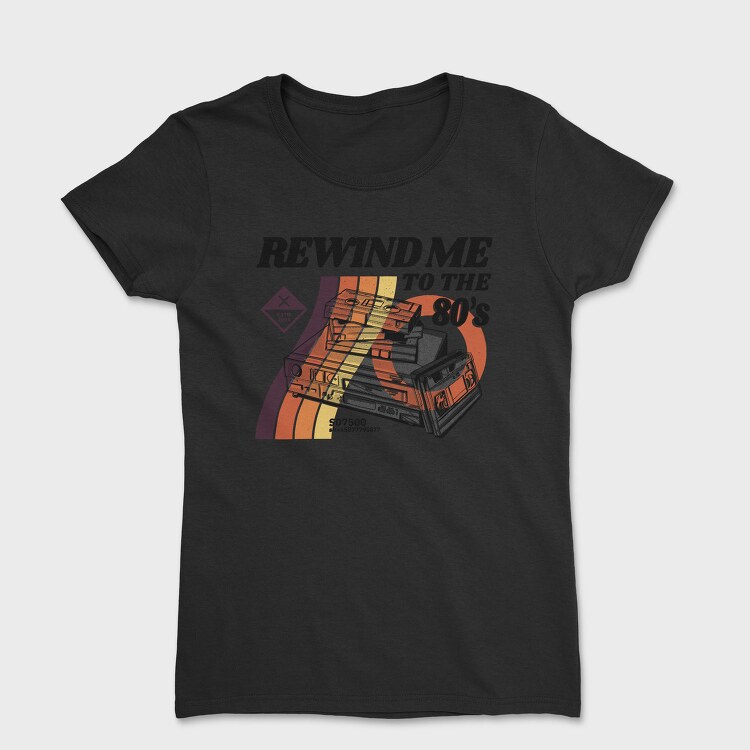 Rewind Me to the 80 S, Tricou Femei