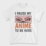 Anime Eyes Pause Here, Tricou Barbati (Unisex)