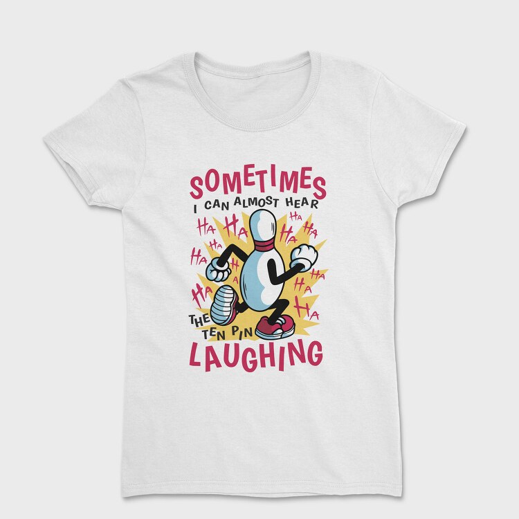 Bowling Laughter, Tricou Femei