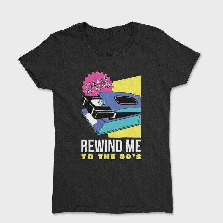 Rewind Me to the 90 S, Tricou Femei