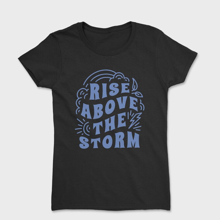 Rise Above the Storm, Tricou Femei