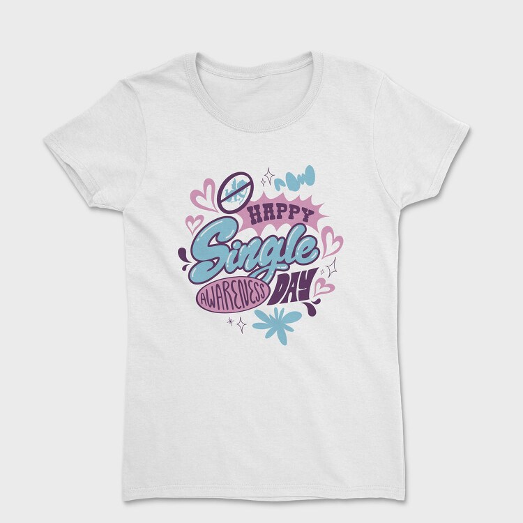 Happy Single Day Awareness, Tricou Femei