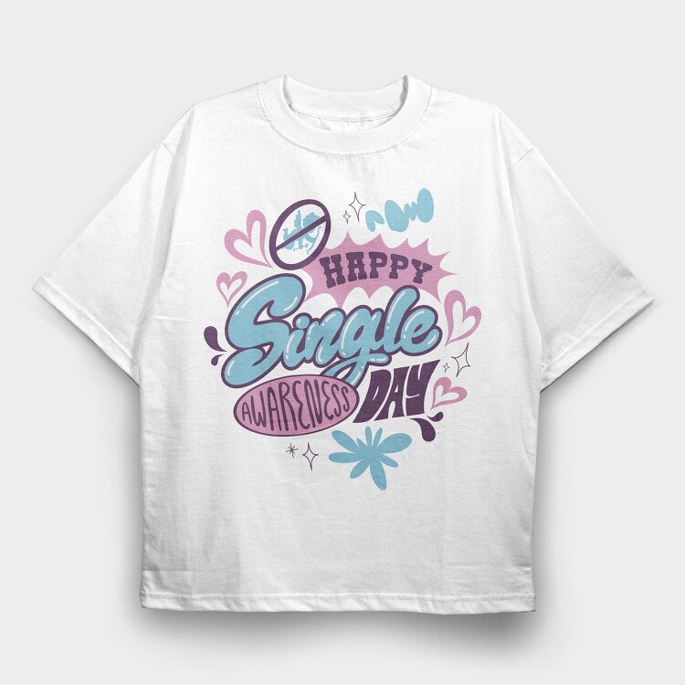 Happy Single Day Awareness, Tricou Oversize Barbati (Unisex)