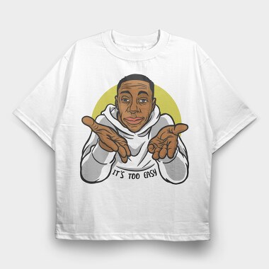 Its Too Easy, Tricou Oversize Barbati (Unisex)