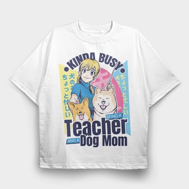 Kinda Busy Teacher Dog, Tricou Oversize Barbati (Unisex)
