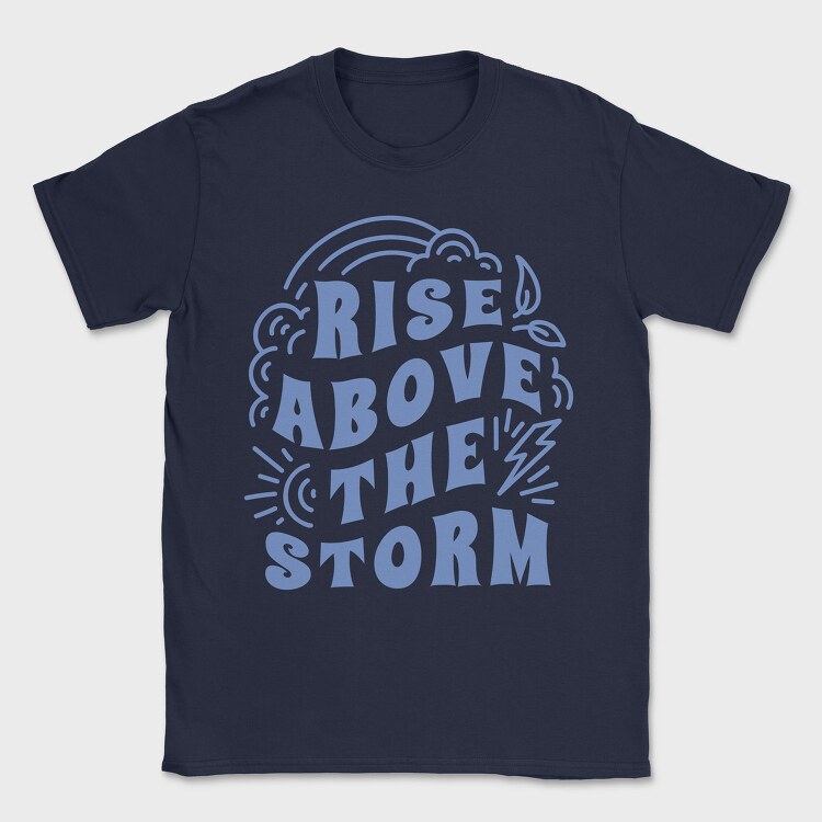 Rise Above the Storm, Tricou Barbati (Unisex)
