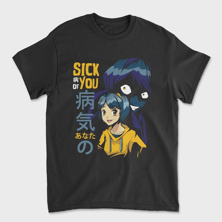 Sick You Anime Girl, Tricou Barbati (Unisex)