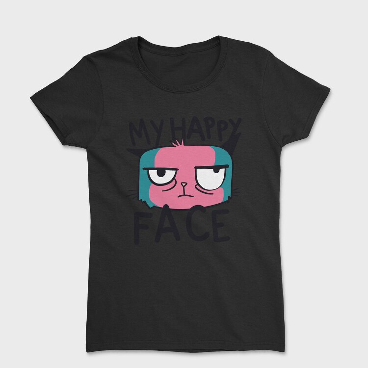 Angry Cat Face My Happy Face, Tricou Femei