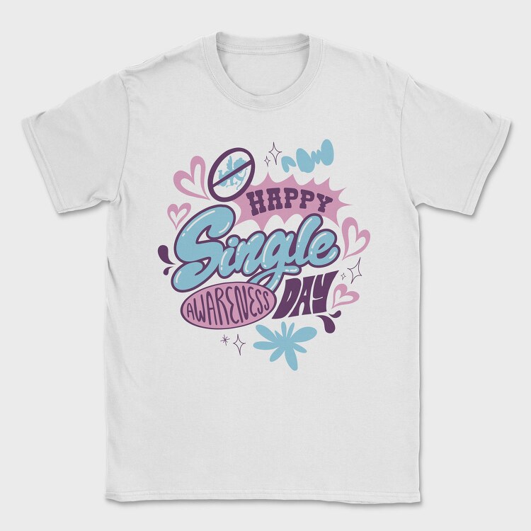Happy Single Day Awareness, Tricou Barbati (Unisex)