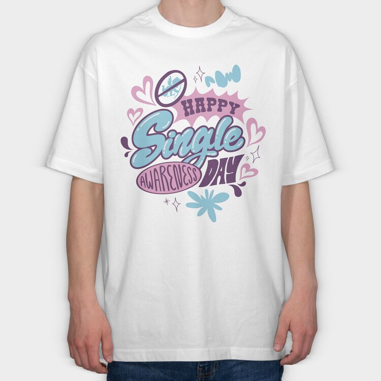 Happy Single Day Awareness, Tricou Oversize Barbati (Unisex)