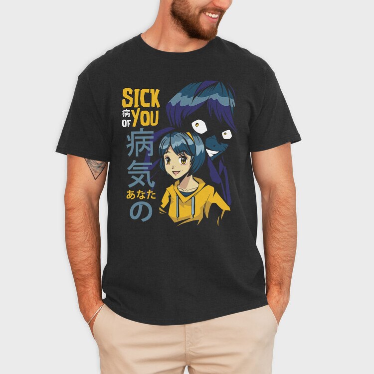 Sick You Anime Girl, Tricou Barbati (Unisex)