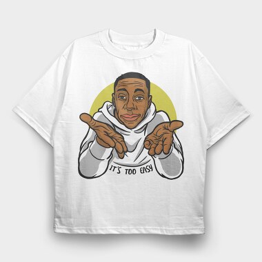 Its Too Easy, Tricou Oversize Barbati (Unisex)
