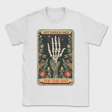 Not Enough Sage For This Shit, Tricou Barbati (Unisex)