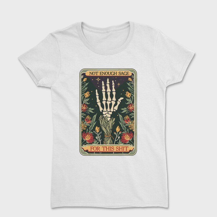 Not Enough Sage For This Shit, Tricou Femei