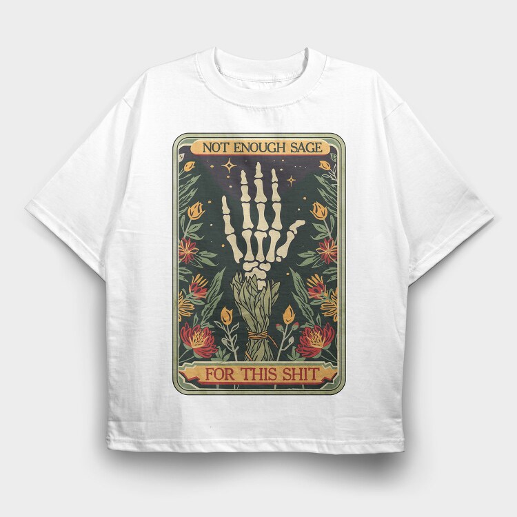 Not Enough Sage For This Shit, Tricou Oversize Barbati (Unisex)