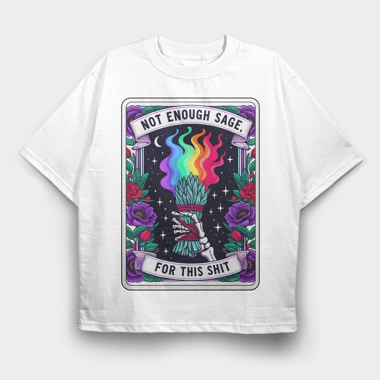 Not Enough Sage, Tricou Oversize Barbati (Unisex)