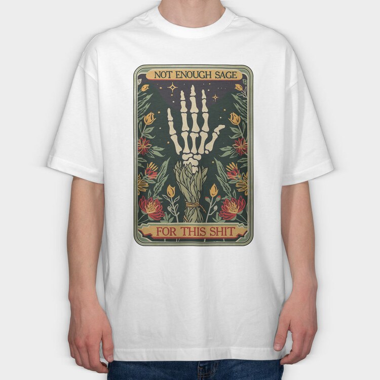 Not Enough Sage For This Shit, Tricou Oversize Barbati (Unisex)