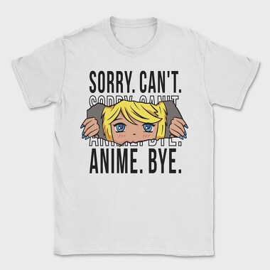 Sorry Cant Anime, Tricou Barbati (Unisex)