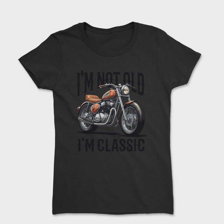 Not Old Classic Motorcycle, Tricou Femei
