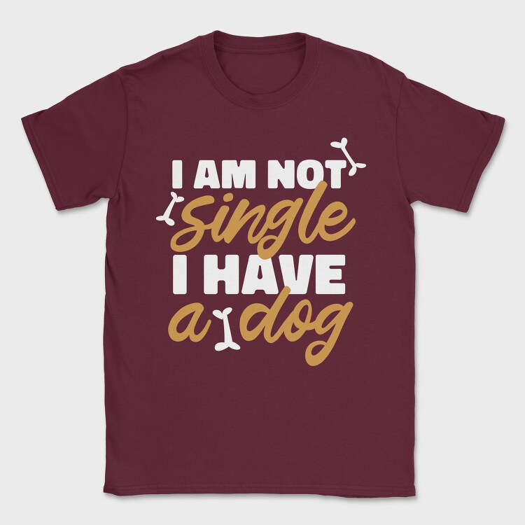 Not Single I Have a Dog, Tricou Barbati (Unisex)