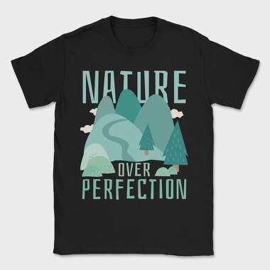Nature Over Perfection, Tricou Barbati (Unisex)