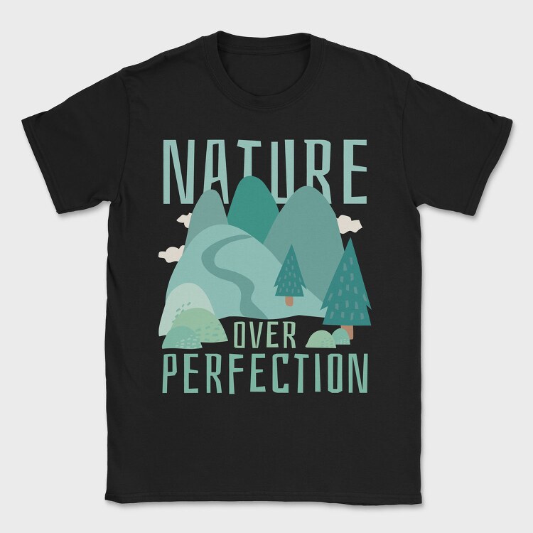 Nature Over Perfection, Tricou Barbati (Unisex)