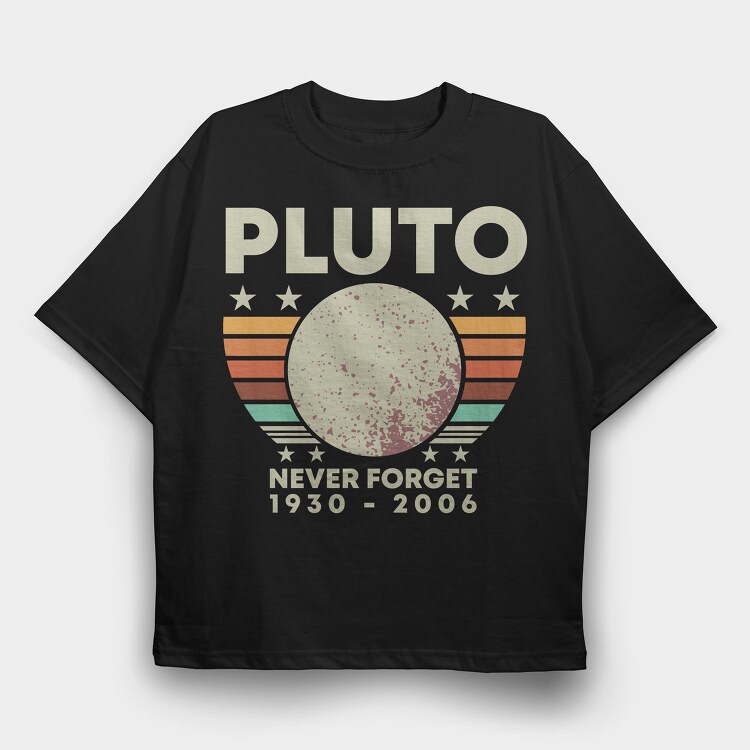Never Forget Pluto, Tricou Oversize Barbati (Unisex)