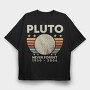 Never Forget Pluto, Tricou Oversize Barbati (Unisex)