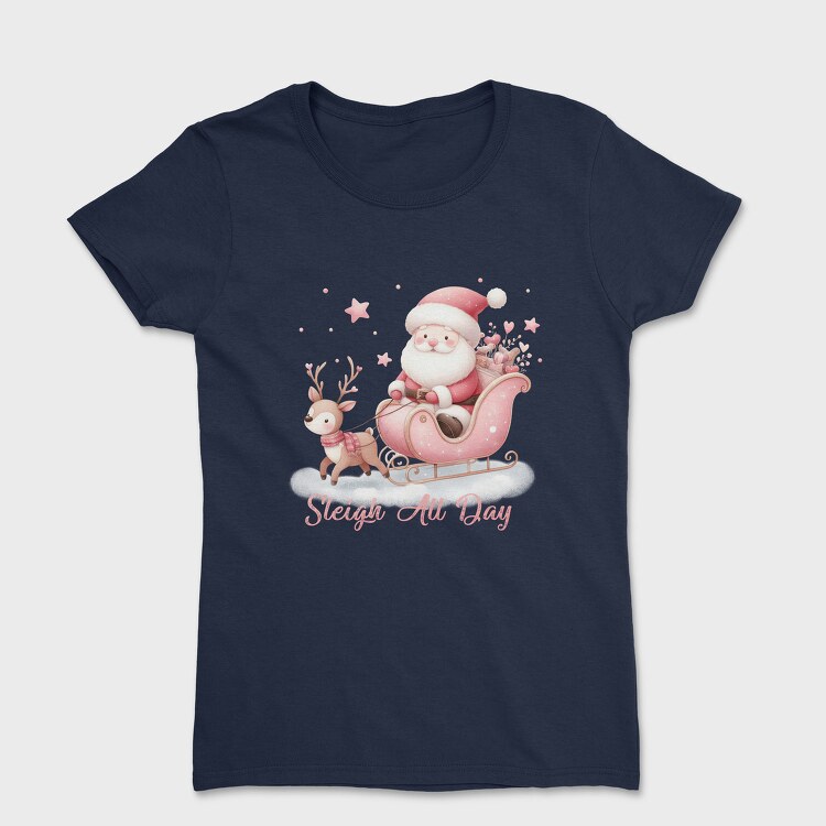 Sleigh All Day, Tricou Femei