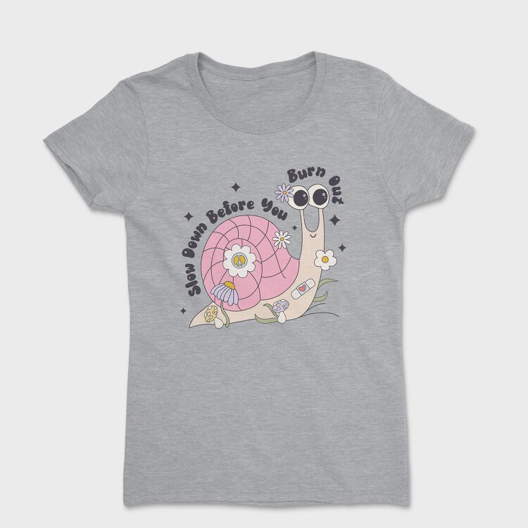 Slow Down Before You Burn Out, Tricou Femei