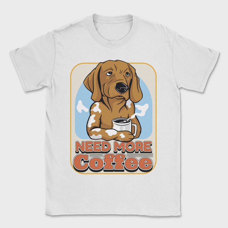Need More Coffee Dog, Tricou Barbati (Unisex)
