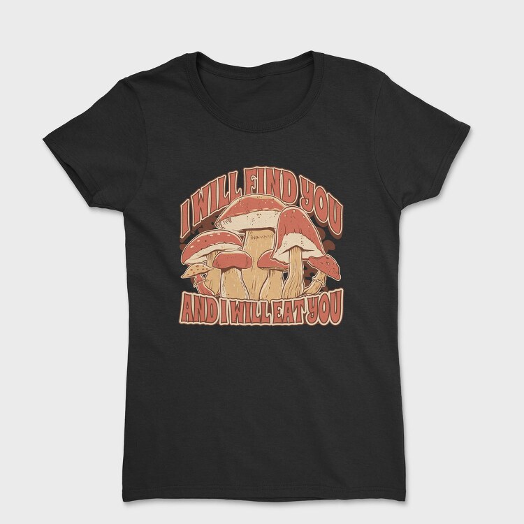 Mushrooms Eat You, Tricou Femei