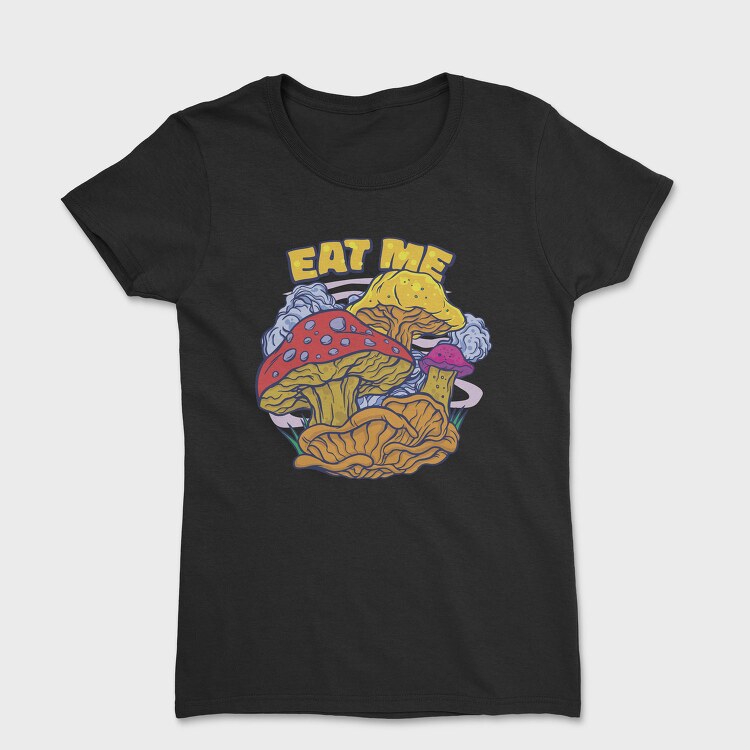 Mushrooms Eat Me, Tricou Femei