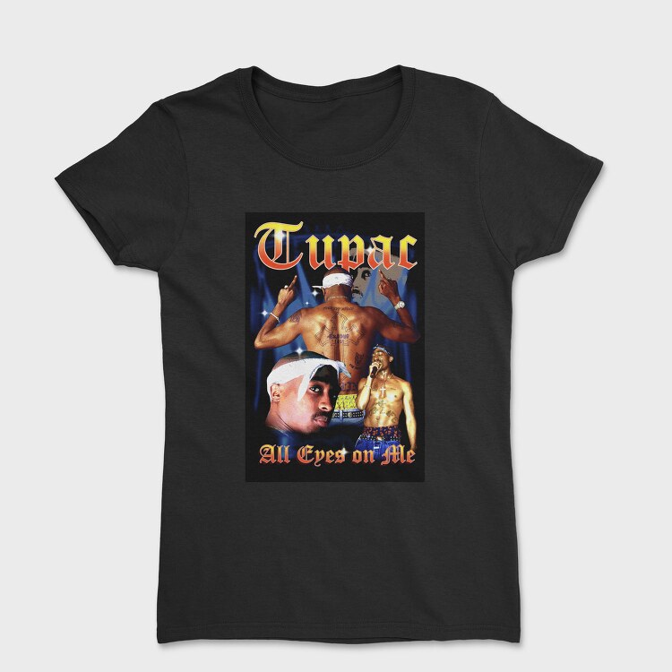 Tupac All Eyes On Me, Tricou Femei