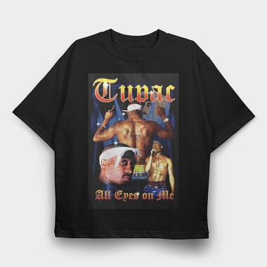 Tupac All Eyes On Me, Tricou Oversize Barbati (Unisex)