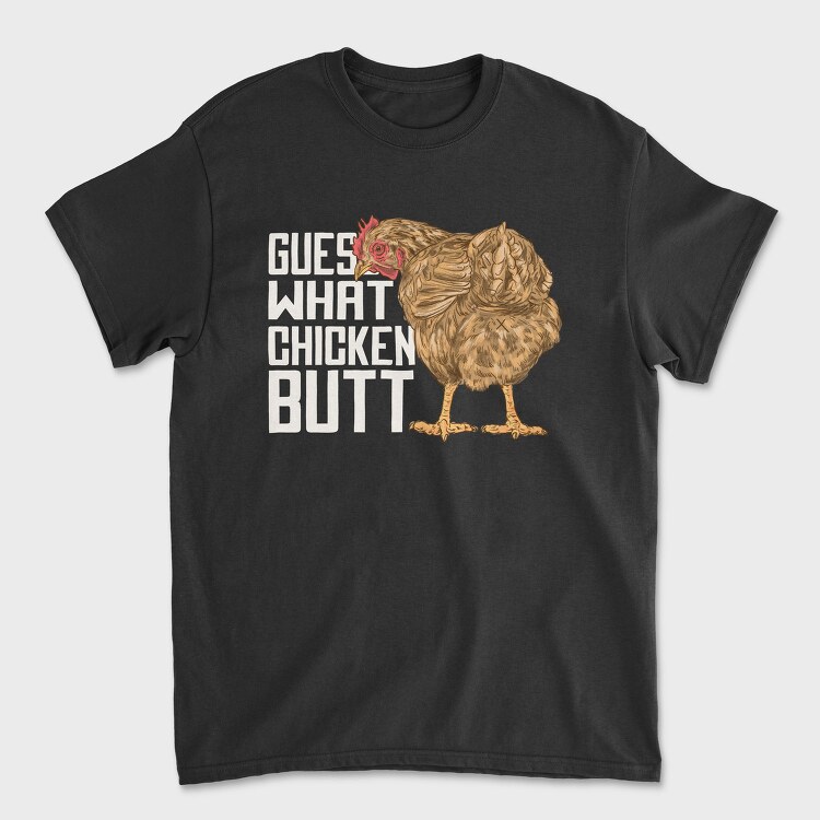 Chicken Butt Quote, Tricou Barbati (Unisex)