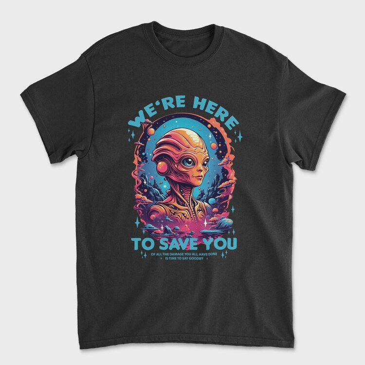 Alien Savior Trend We Are Here, Tricou Barbati (Unisex)